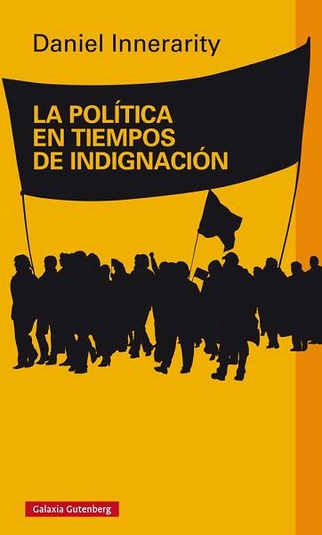 LA POLÍTICA EN TIEMPOS DE INDIGNACIÓN | 9788416495016 | INNERARITY, DANIEL | Llibres Parcir | Librería Parcir | Librería online de Manresa | Comprar libros en catalán y castellano online