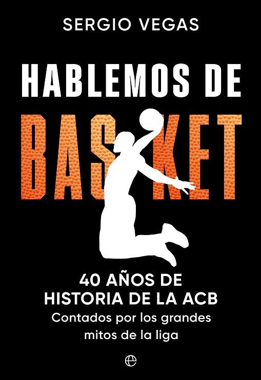 HABLEMOS DE BASKET | 9788413846576 | VEGAS, SERGIO | Llibres Parcir | Librería Parcir | Librería online de Manresa | Comprar libros en catalán y castellano online