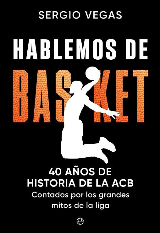 HABLEMOS DE BASKET | 9788413846576 | VEGAS, SERGIO | Llibres Parcir | Llibreria Parcir | Llibreria online de Manresa | Comprar llibres en català i castellà online