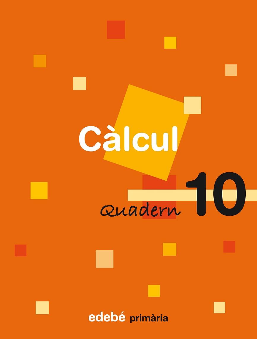 QUADERN 10 CÀLCUL | 9788423690565 | EDEBÉ, OBRA COLECTIVA | Llibres Parcir | Llibreria Parcir | Llibreria online de Manresa | Comprar llibres en català i castellà online