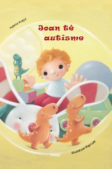 JOAN TE AUTISME TEMA : AUTISME | 9788416434268 | KRALJI&#269;, HELENA | Llibres Parcir | Librería Parcir | Librería online de Manresa | Comprar libros en catalán y castellano online