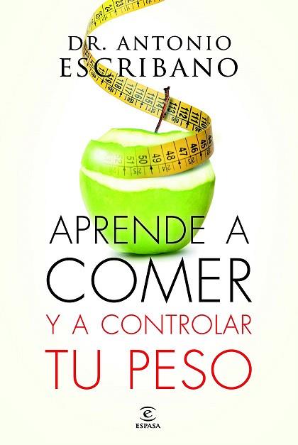 APRENDE A COMER Y A CONTROLAR TU PESO | 9788467043358 | DR. ANTONIO ESCRIBANO | Llibres Parcir | Llibreria Parcir | Llibreria online de Manresa | Comprar llibres en català i castellà online