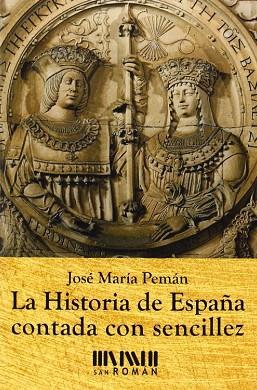 LA HISTORIA DE ESPAÑA CONTADA CON SENCILLEZ | 9788494210716 | PEMÁN, JOSÉ MARÍA | Llibres Parcir | Librería Parcir | Librería online de Manresa | Comprar libros en catalán y castellano online