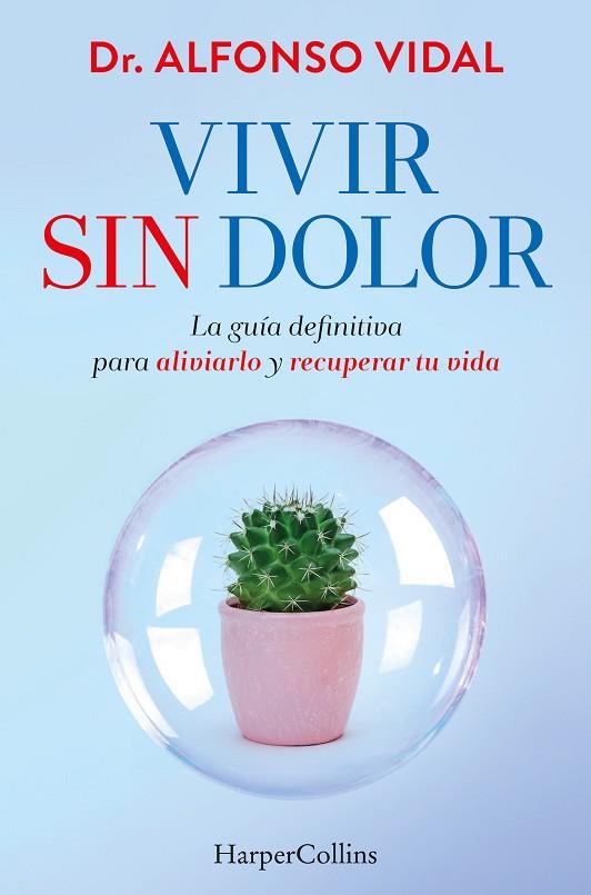 VIVIR SIN DOLOR. LA GUÍA DEFINITIVA PARA ALIVIARLO Y RECUPERAR TU VIDA | 9788491397762 | VIDAL, DR. ALFONSO | Llibres Parcir | Llibreria Parcir | Llibreria online de Manresa | Comprar llibres en català i castellà online