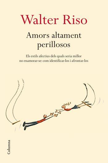 AMORS ALTAMENT PERILLOSOS | 9788466409278 | WALTER RISO | Llibres Parcir | Llibreria Parcir | Llibreria online de Manresa | Comprar llibres en català i castellà online