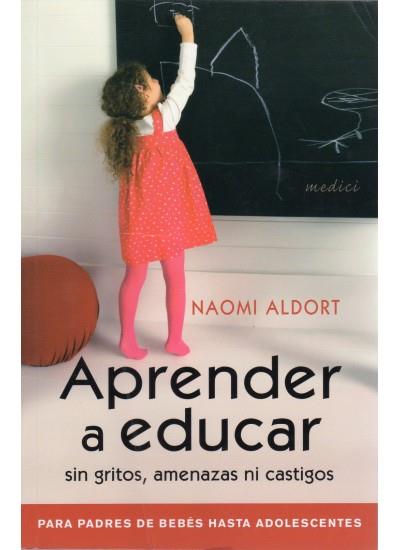 APRENDER A EDUCAR sin gritos amenazas ni castigos | 9788497990769 | NAOMI ALDORT | Llibres Parcir | Llibreria Parcir | Llibreria online de Manresa | Comprar llibres en català i castellà online