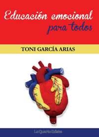 EDUCACIÓN EMOCIONAL PARA TODOS | 9788494179587 | GARCÍA ARIAS, TONI | Llibres Parcir | Llibreria Parcir | Llibreria online de Manresa | Comprar llibres en català i castellà online