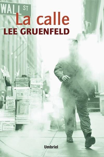 LA CALLE | 9788495618191 | LEE GRUENFELD | Llibres Parcir | Librería Parcir | Librería online de Manresa | Comprar libros en catalán y castellano online