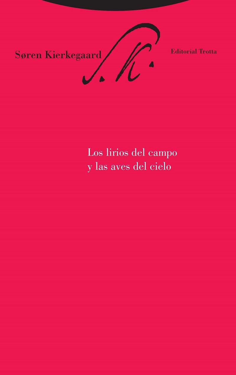 LOS LIRIOS DEL CAMPO Y LAS AVES DEL CIELO | 9788481649215 | KIERKEGAARD, SOREN | Llibres Parcir | Llibreria Parcir | Llibreria online de Manresa | Comprar llibres en català i castellà online