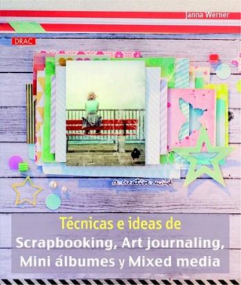 TÉCNICAS E IDEAS DE SCRAPBOOKING, ART JOURNALING, MINI ÁLBUMES Y MIXED MEDIA | 9788498743913 | WERNER, JANNA | Llibres Parcir | Librería Parcir | Librería online de Manresa | Comprar libros en catalán y castellano online