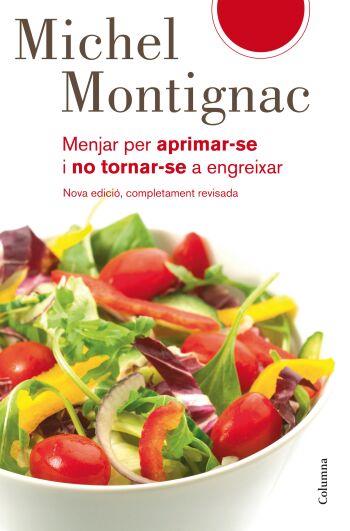 MENJAR PER APRIMAR-SE I NO TORNAR-SE A ENGREIXAR | 9788466409315 | MONTIGNAC MICHEL | Llibres Parcir | Librería Parcir | Librería online de Manresa | Comprar libros en catalán y castellano online