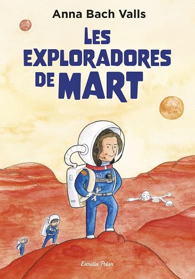 LES EXPLORADORES DE MART | 9791387782382 | BACH, ANNA | Llibres Parcir | Llibreria Parcir | Llibreria online de Manresa | Comprar llibres en català i castellà online