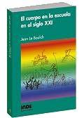 EL CUERPO EN LA ESCUELA EN EL SIGLO XXI | 9788495114600 | BOULCH | Llibres Parcir | Librería Parcir | Librería online de Manresa | Comprar libros en catalán y castellano online