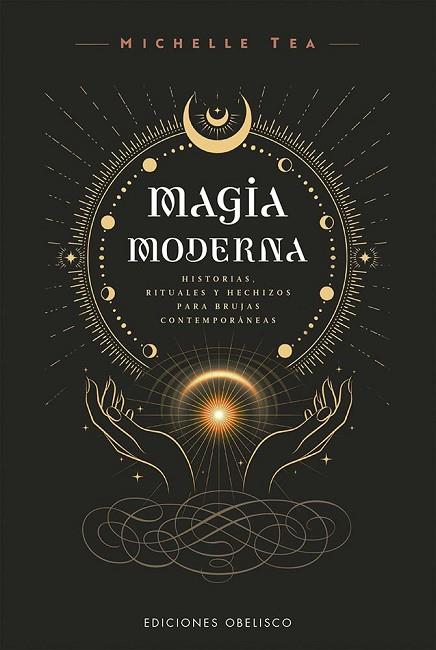 MAGIA MODERNA | 9788411723183 | TEA, MICHELLE | Llibres Parcir | Librería Parcir | Librería online de Manresa | Comprar libros en catalán y castellano online