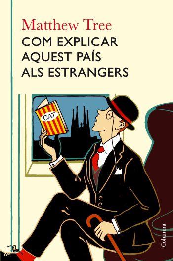 COM EXPLICAR AQUEST PAIS ALS ESTRANGERS | 9788466413596 | MATTHEW TREE | Llibres Parcir | Librería Parcir | Librería online de Manresa | Comprar libros en catalán y castellano online