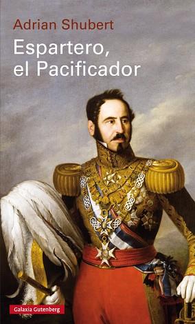 ESPARTERO, EL PACIFICADOR- RÚSTICA | 9788417747633 | SHUBERT, ADRIAN | Llibres Parcir | Librería Parcir | Librería online de Manresa | Comprar libros en catalán y castellano online
