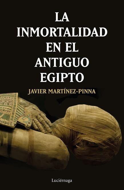 LA INMORTALIDAD EN EL ANTIGUO EGIPTO | 9788417371531 | MARTÍNEZ-PINNA LÓPEZ, JAVIER | Llibres Parcir | Librería Parcir | Librería online de Manresa | Comprar libros en catalán y castellano online