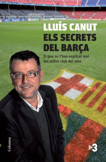 ELS SECRETS DEL BARÇA | 9788466412667 | CANUT LLUIS | Llibres Parcir | Librería Parcir | Librería online de Manresa | Comprar libros en catalán y castellano online