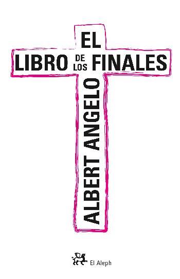 EL LIBRO DE LOS FINALES | 9788476697818 | ALBERT ANGELO | Llibres Parcir | Librería Parcir | Librería online de Manresa | Comprar libros en catalán y castellano online