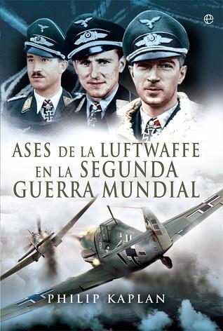 ASES DE LA LUFTWAFFE EN LA SEGUNDA GUERRA MUNDIAL | 9788491640639 | KAPLAN, PHILIP | Llibres Parcir | Librería Parcir | Librería online de Manresa | Comprar libros en catalán y castellano online