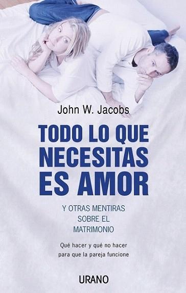 TODO LO QUE NECESITAS ES AMOR Y OTRAS MENTIRAS SOBRE MATRIM | 9788479535933 | DR JOHN W JACOBD | Llibres Parcir | Librería Parcir | Librería online de Manresa | Comprar libros en catalán y castellano online