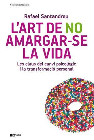 L' ART DE NO AMARGAR-SE LA VIDA | 9788415403715 | RAFAEL SANTANDREU | Llibres Parcir | Librería Parcir | Librería online de Manresa | Comprar libros en catalán y castellano online