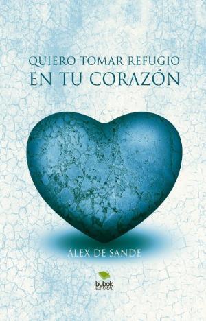 QUIERO TOMAR REFUGIO EN TU CORAZÓN | 9788468662541 | SANDE, ÁLEX DE | Llibres Parcir | Llibreria Parcir | Llibreria online de Manresa | Comprar llibres en català i castellà online