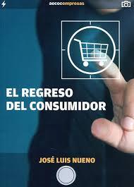 EL REGRESO DEL CONSUMIDOR | 9788461719976 | NUENO INIESTA, JOSÉ LUIS | Llibres Parcir | Librería Parcir | Librería online de Manresa | Comprar libros en catalán y castellano online
