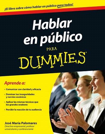 HABLAR EN PÚBLICO PARA DUMMIES | 9788432901850 | JOSÉ MARÍA PALOMARES | Llibres Parcir | Librería Parcir | Librería online de Manresa | Comprar libros en catalán y castellano online