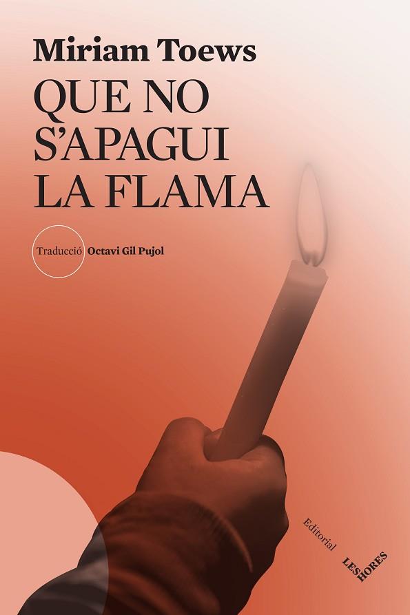 QUE NO S'APAGUI LA FLAMA | 9788412639469 | TOEWS, MIRIAM | Llibres Parcir | Librería Parcir | Librería online de Manresa | Comprar libros en catalán y castellano online