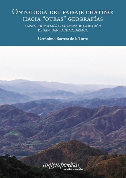 ONTOLOGÍA DEL PAISAJE CHATINO. HACIA “OTRAS” GEOGRAFÍAS. LA(S) GEOGRAFÍA(S)CHATINA(S) DE LA REGIÓN DE SAN JUAN LACHAO, O | PODI128229 | BARRERA DE LA TORRE  GERÓNIMO | Llibres Parcir | Librería Parcir | Librería online de Manresa | Comprar libros en catalán y castellano online