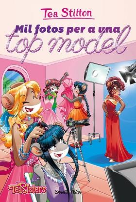 MIL FOTOS PER A UNA TOP MODEL | 9788491371991 | TEA STILTON | Llibres Parcir | Llibreria Parcir | Llibreria online de Manresa | Comprar llibres en català i castellà online