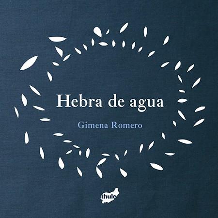 HEBRA DE AGUA | 9788415357957 | ROMERO RODRÍGUEZ, GIMENA | Llibres Parcir | Llibreria Parcir | Llibreria online de Manresa | Comprar llibres en català i castellà online
