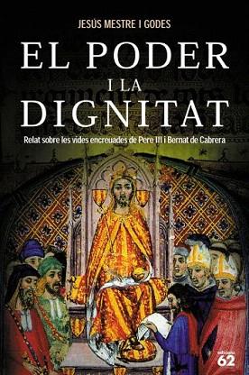 EL PODER I LA DIGNITAT relat vides pere III I b de cabrera | 9788429756500 | MESTRE I GODES JESUS | Llibres Parcir | Llibreria Parcir | Llibreria online de Manresa | Comprar llibres en català i castellà online