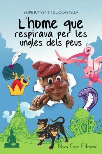L'HOME QUE RESPIRAVA PER LES UNGLES DELS PEUS | 9788416281183 | ISIDRE JUNYENT | Llibres Parcir | Librería Parcir | Librería online de Manresa | Comprar libros en catalán y castellano online