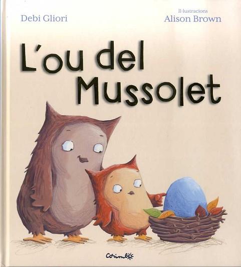 L'OU DEL MUSSOLET (TEMA: ESPERANT GERMANS PETITS) | 9788484705567 | DEVI GLIORI | Llibres Parcir | Llibreria Parcir | Llibreria online de Manresa | Comprar llibres en català i castellà online