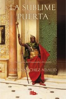 LA SUBLIME PUERTA | 9788498729603 | SANCHEZ ADALID, JESUS | Llibres Parcir | Librería Parcir | Librería online de Manresa | Comprar libros en catalán y castellano online