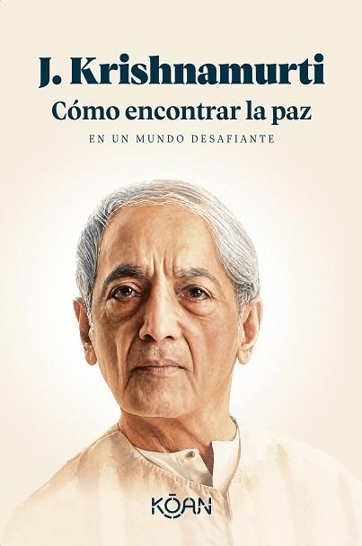 CÓMO ENCONTRAR LA PAZ EN UN MUNDO DESAFIANTE | 9788410358447 | KRISHNAMURTI, J. | Llibres Parcir | Llibreria Parcir | Llibreria online de Manresa | Comprar llibres en català i castellà online