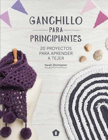 GANCHILLO PARA PRINCIPIANTES | 9788416407101 | SHRIMPTON, SARAH | Llibres Parcir | Librería Parcir | Librería online de Manresa | Comprar libros en catalán y castellano online