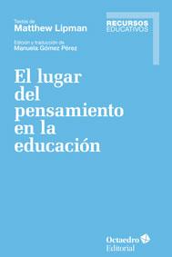 EL LUGAR DEL PENSAMIENTO EN LA EDUCACIÓN | 9788499218137 | LIPMAN, MATTHEW | Llibres Parcir | Librería Parcir | Librería online de Manresa | Comprar libros en catalán y castellano online