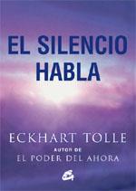 EL SILENCIO HABLA | 9788484450788 | ECKHART TOLLE | Llibres Parcir | Llibreria Parcir | Llibreria online de Manresa | Comprar llibres en català i castellà online