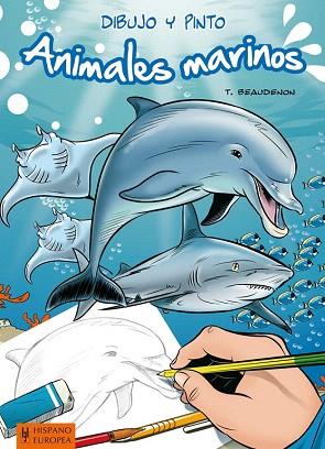 DIBUJO Y PINTO ANIMALES MARINOS | 9788425520716 | BEAUDENON, THIERRY | Llibres Parcir | Librería Parcir | Librería online de Manresa | Comprar libros en catalán y castellano online