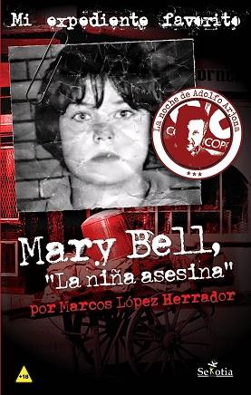 MARY BELL LA NIÑA ASESINA | 9788416921270 | LÓPEZ HERRADOR MARCOS | Llibres Parcir | Llibreria Parcir | Llibreria online de Manresa | Comprar llibres en català i castellà online