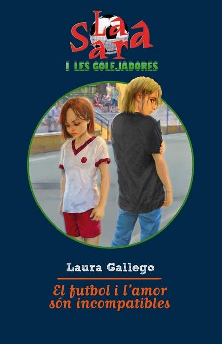FUTBOL I L'AMOR SON INCOMPATIBLES | 9788499321103 | LAURA GALLEGO | Llibres Parcir | Llibreria Parcir | Llibreria online de Manresa | Comprar llibres en català i castellà online