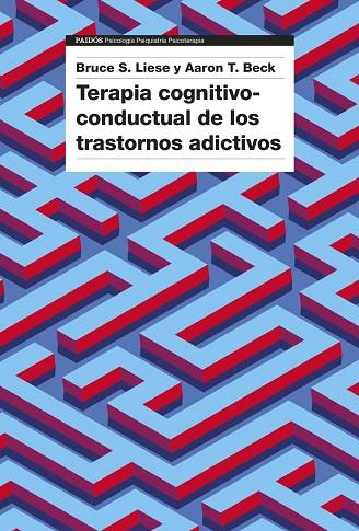 TERAPIA COGNITIVO-CONDUCTUAL DE LOS TRASTORNOS ADICTIVOS | 9788449342615 | BECK, AARON T. / LIESE, BRUCE S. | Llibres Parcir | Llibreria Parcir | Llibreria online de Manresa | Comprar llibres en català i castellà online