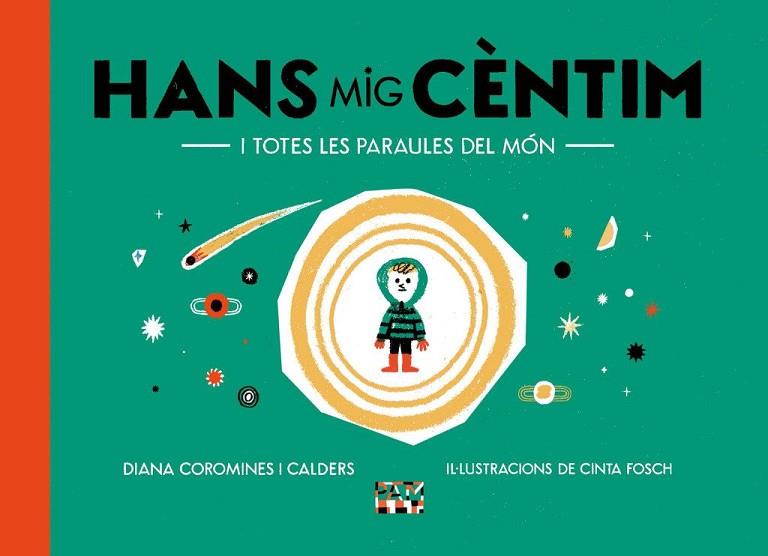 HANS MIG CÈNTIM I TOTES LES PARAULES DEL MÓN | 9788491913863 | COROMINES I CALDERS, DIANA | Llibres Parcir | Llibreria Parcir | Llibreria online de Manresa | Comprar llibres en català i castellà online