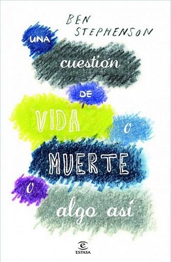 Una cuestión de vida o muerte o algo así | 9788467013719 | Ben Stephenson | Llibres Parcir | Llibreria Parcir | Llibreria online de Manresa | Comprar llibres en català i castellà online