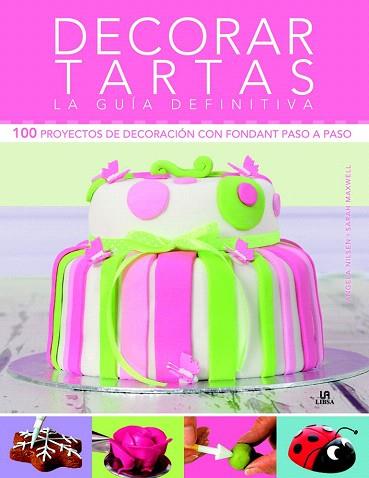 DECORAR TARTAS. LA GUÍA DEFINITIVA | 9788466228008 | NILSEN, ANGELA/MAXWELL, SARAH | Llibres Parcir | Librería Parcir | Librería online de Manresa | Comprar libros en catalán y castellano online