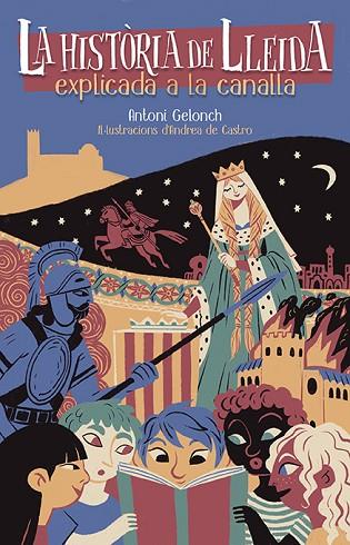 LA HISTÒRIA DE LLEIDA EXPLICADA A LA CANALLA | 9788418908828 | GELONCH, ANTONI | Llibres Parcir | Librería Parcir | Librería online de Manresa | Comprar libros en catalán y castellano online