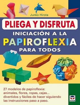 INICIACIONA A LA PAPIROFLEXIA PARA TODOS | 9788479028329 | HIROTA JUNKO | Llibres Parcir | Llibreria Parcir | Llibreria online de Manresa | Comprar llibres en català i castellà online